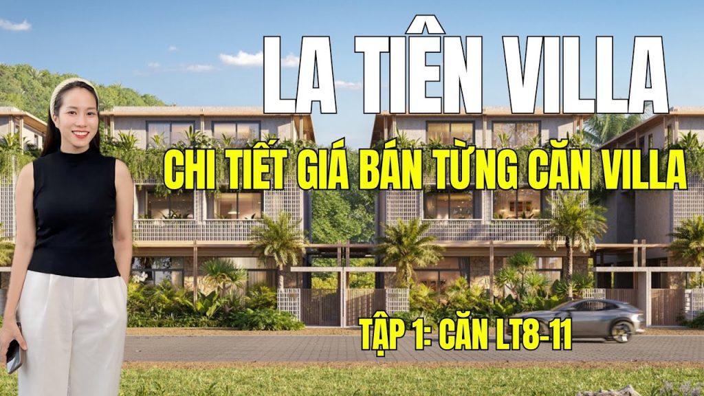 La Tiên Villa: Chi Tiết Giá Bán Và Phương Thức Thanh Toán Từng Căn Villa